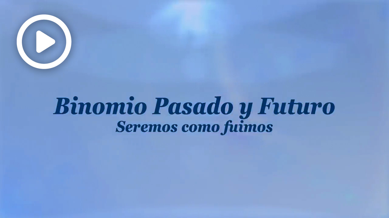 Vídeo Binomio Pasado y Futuro